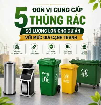 5 đơn vị cung cấp thùng rác số lượng lớn cho dự án với mức giá rẻ cạnh tranh