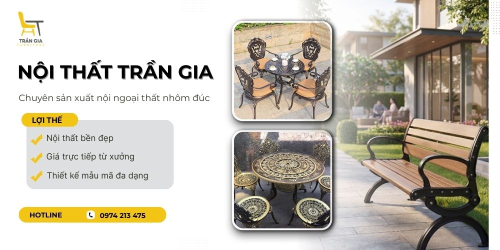 Nội Thất Trần Gia chuyên cung cấp nội – ngoại thất nhôm đúc cao cấp